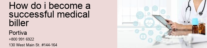 how do i become a successful medical biller